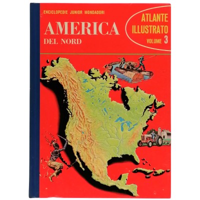 America Del Nord volume 3 Atlante Illustrato Junior Mondadori 1966