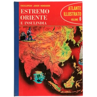 Estremo Oriente E Insulindia volume 6 Atlante Illustrato Junior Mondadori 1966