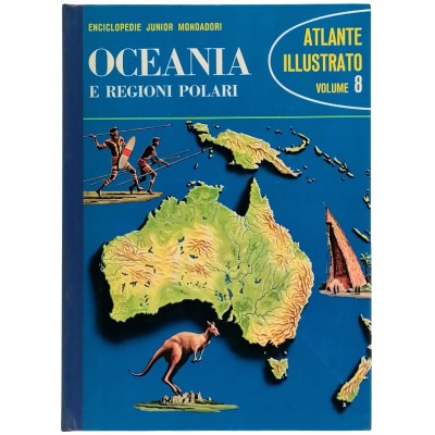 Oceania E Regioni Polari volume 8 Atlante Illustrato Junior Mondadori 1966