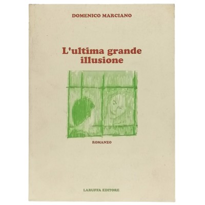 L'ultima grande illusione Domenico Marciano Laruffa Editore 1996