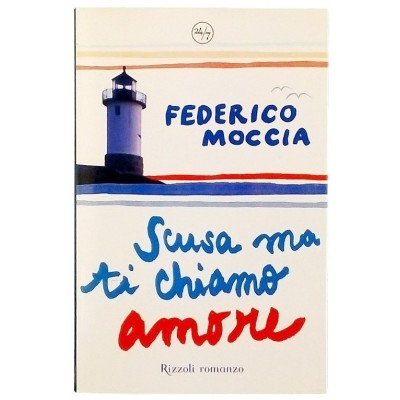 Scusa ma ti chiamo amore Federico Moccia Rizzoli Romanzo 2007