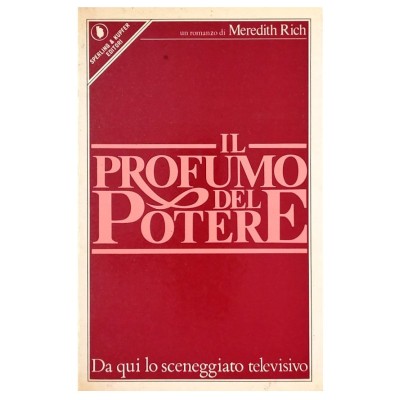 Il profumo del potere Meredith Rich Sperling & Kupfer Editori 1984