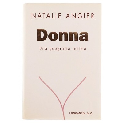 Donna Natalie Angier Una Geografia Intima Longanesi & C 1999