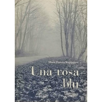 Una rosa blu Maria Donata Scappatura Laruffa Editore 2005