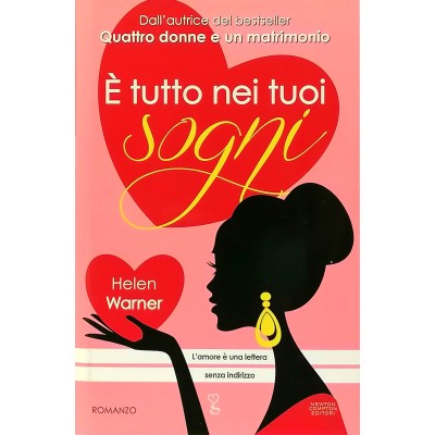 E' tutto nei tuoi sogni Helen Warner Newton Compton Editori 2012