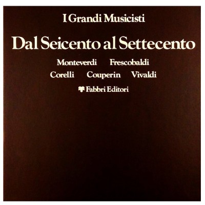 I Grandi Musicisti Dal Seicento al Settecento con 8 LP Fabbri 1978