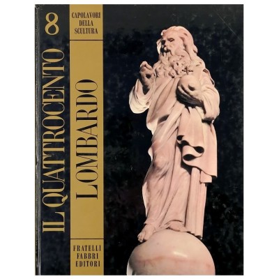 Il Quattrocento Lombardo Capolavori della Scultura n 8 Fabbri 1969