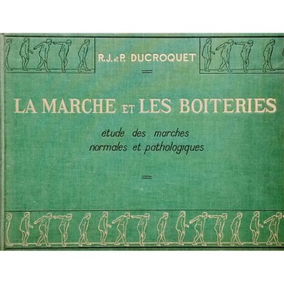 La Marche et Les Boiteries R. J. et P. Ducroquet Masson & Cie 1965