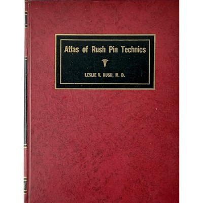 Atlas of Rush Pin Technics Leslie V. Rush The Berivon Company 1955