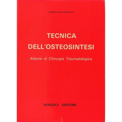 Tecnica dell'Osteosintesi Frank Schauwecker Verducci Editore 1975