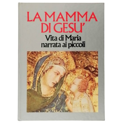 La Mamma di Gesù Lamberto Schiatti Edizioni Paoline 1978