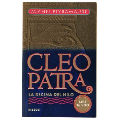 Cleopatra La Regina del Nilo Michel Peyramaure Rizzoli Libri 1998