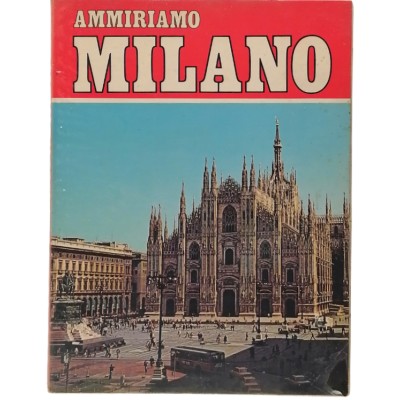 Ammiriamo Milano Giovanna Magi Edizioni “Il Turismo” 1980 Firenze
