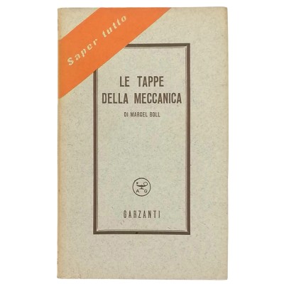Le tappe della meccanica Marcell Boll Aldo Garzanti Editore 1952