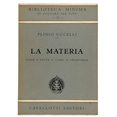 La Materia Divulgazione Scientifica di Plinio Uccelli Cavallotti Editori 1947