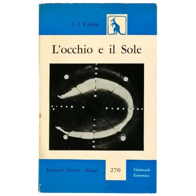 L’Occhio E Il Sole S. I. Vavilov Serie Scientifica Economica Feltrinelli 1959