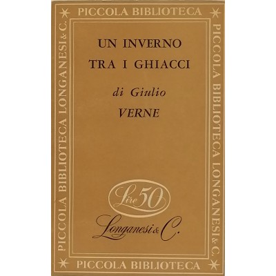 Un Inverno Tra I Ghiacci Racconto Avventura di Giulio Verne Longanesi & C. 1950