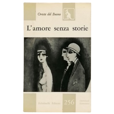 L’Amore Senza Storie Romanzo di Oreste Del Buono Feltrinelli Editore 1958