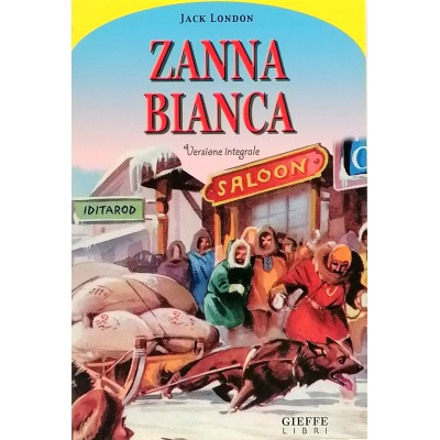 Zanna Bianca Racconto di Jack London Giunti / Gieffe Libri 2004