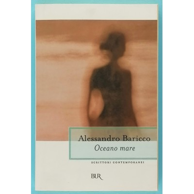 Oceano Mare Scrittori Contemporanei Alessandro Baricco Edizioni BUR 2005
