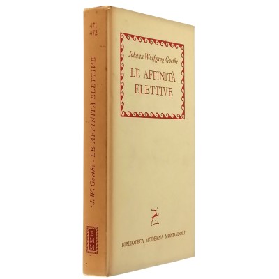 Le Affinità Elettive di J. W. Goethe Biblioteca Moderna Mondadori 1957