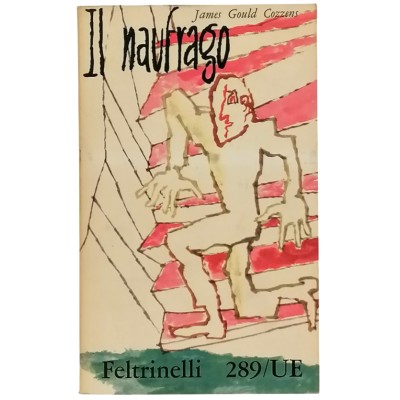 Il Naufrago Romanzo di James Gould Cozzens Feltrinelli Editore 1960