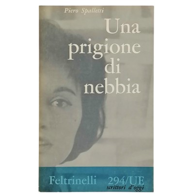 Una Prigione Di Nebbia Romanzo di Piero Spalletti Feltrinelli Editore 1960