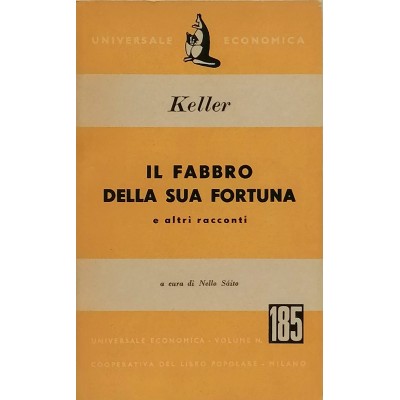 Il Fabbro Della Sua Fortuna Racconti di Keller Universale Economica 1954