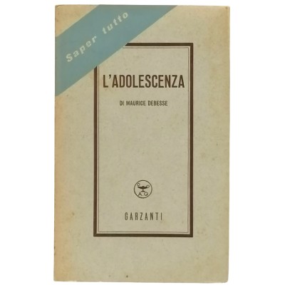 L'Adolescenza Saggio di Maurice Debesse Garzanti Editore 1951