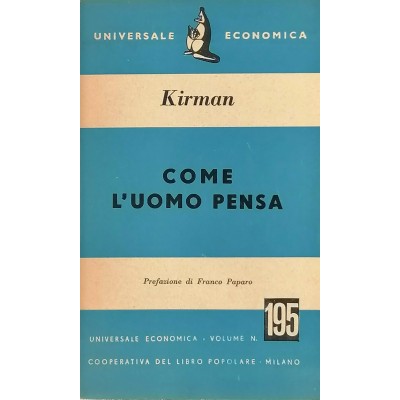 Come L’Uomo Pensa Saggio di B.H. Kirman Universale Economica 1954