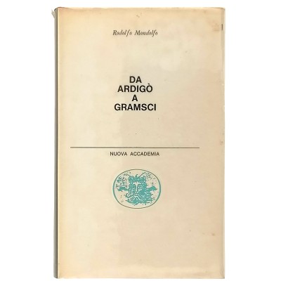 Da Ardigò A Gramsci Saggi Rodolfo Mondolfo Edizioni Nuova Accademia 1962