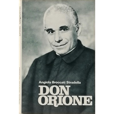 Don Orione Biografia a cura di A. Broccati Stradella Edizioni Messaggero 1978