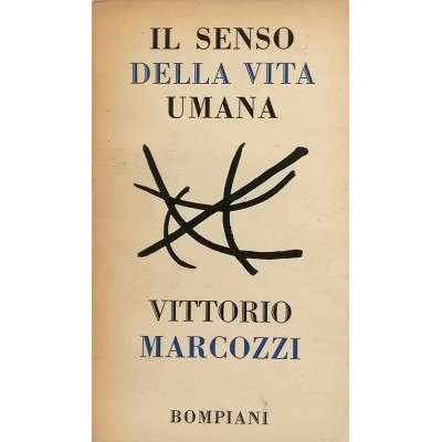 Il senso della vita umana Vittorio Marcozzi Casa Editrice Bompiani 1956