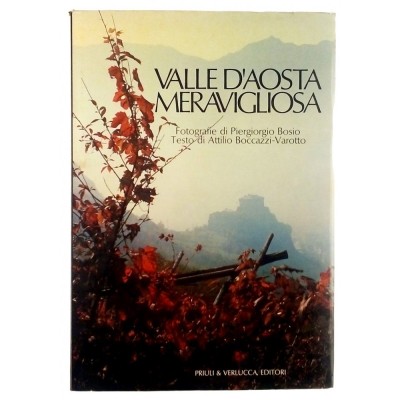 Valle d'Aosta Meravigliosa Bosio e Boccazzi Priuli & Verlucca Editori 1984