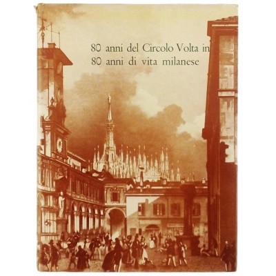 80 anni del Circolo Volta in 80 anni di vita milanese Circolo A. Volta 1963