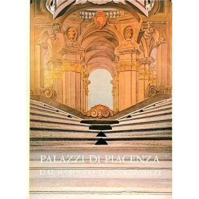 Palazzi di Piacenza dal Barocco al Neoclassico San Paolo di Torino 1979