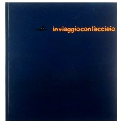 In viaggio con l'acciaio Italsider Gruppo IRI - Finsider 1976