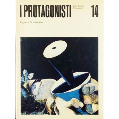 I Protagonisti della Storia Universale 14 La Pace e la Rivoluzione