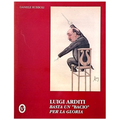 Luigi Arditi Basta un bacio per la Gloria Rubboli con CD NOMOS Edizioni 2003