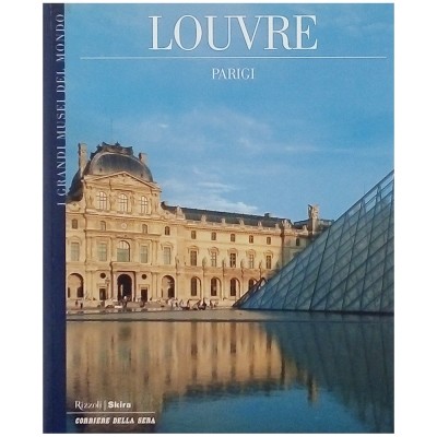 Louvre - Parigi I Grandi Musei del Mondo Rizzoli SKIRA 2006
