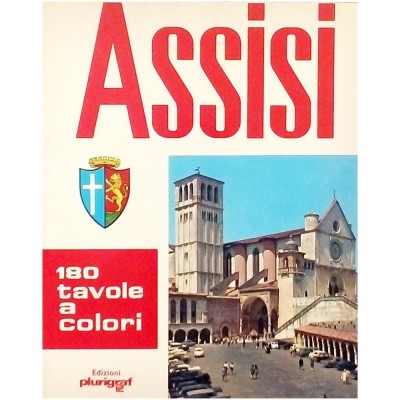 Assisi Arte e Storia nei Secoli di Romeo Cianchetta Edizioni Plurigraf 1978