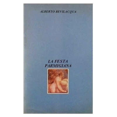 La festa parmigiana Alberto Bevilacqua Club Italiano dei Lettori 1980