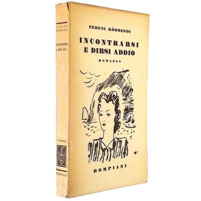 Incontrarsi e dirsi addio Ferenc Kormendi Valentino Bompiani 1942
