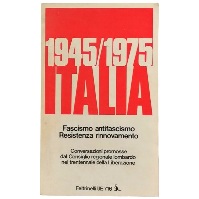 1945-1975 Italia Fascismo Antifascismo Resistenza Rinnovamento Feltrinelli 1975