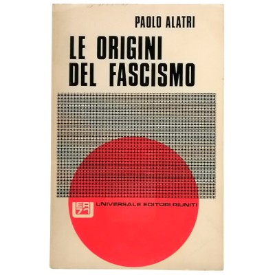 Le Origini del Fascismo Paolo Alatri Universale Editori Riuniti 1971