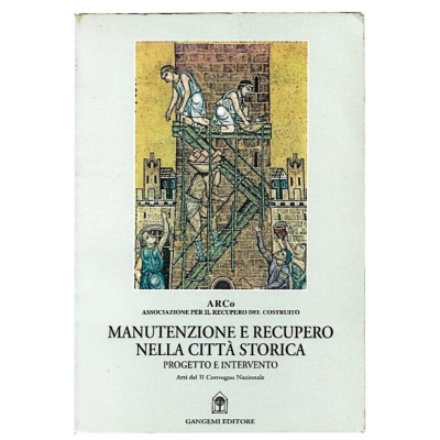 Manutenzione e Recupero nella Citta Storica Gangemi Editore 1995