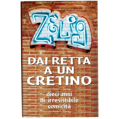 Dai retta a un cretino Zelig Edizione Mondolibri 2003