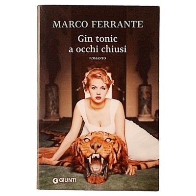 Gin Tonic a occhi chiusi Marco Ferrante Giunti I edizione 2016