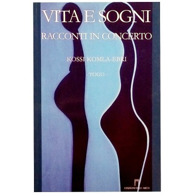 Vita e Sogni Kossi Komla Ebri Edizioni Dell'Arco 2007