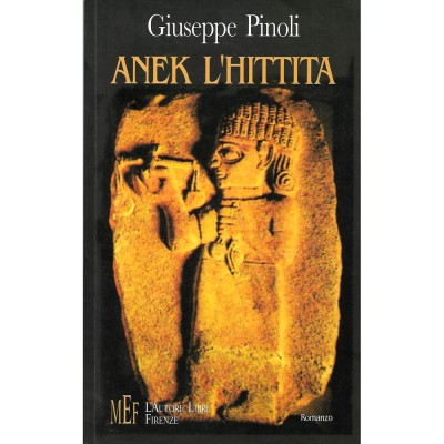 Anek L'Hittita Giuseppe Pinoli L'Autore Libri Firenze 2006